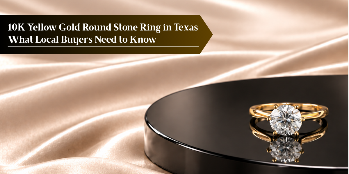 10K Yellow Gold Round Stone Ring in Texas: What Local Buyers Need to Know